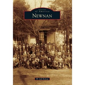 Newnan - (Images of America) by  W Jeff Bishop (Paperback) - 1 of 1