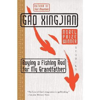 Buying a Fishing Rod for My Grandfather - by  Gao Xingjian (Paperback)
