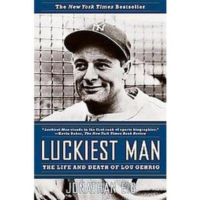 Luckiest Man - by  Jonathan Eig (Paperback)