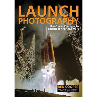 Launch Photography - by  Ben Cooper (Paperback)