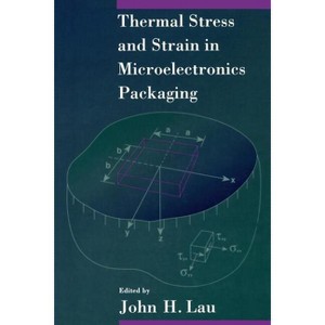 Thermal Stress and Strain in Microelectronics Packaging - by  John Lau (Paperback) - 1 of 1