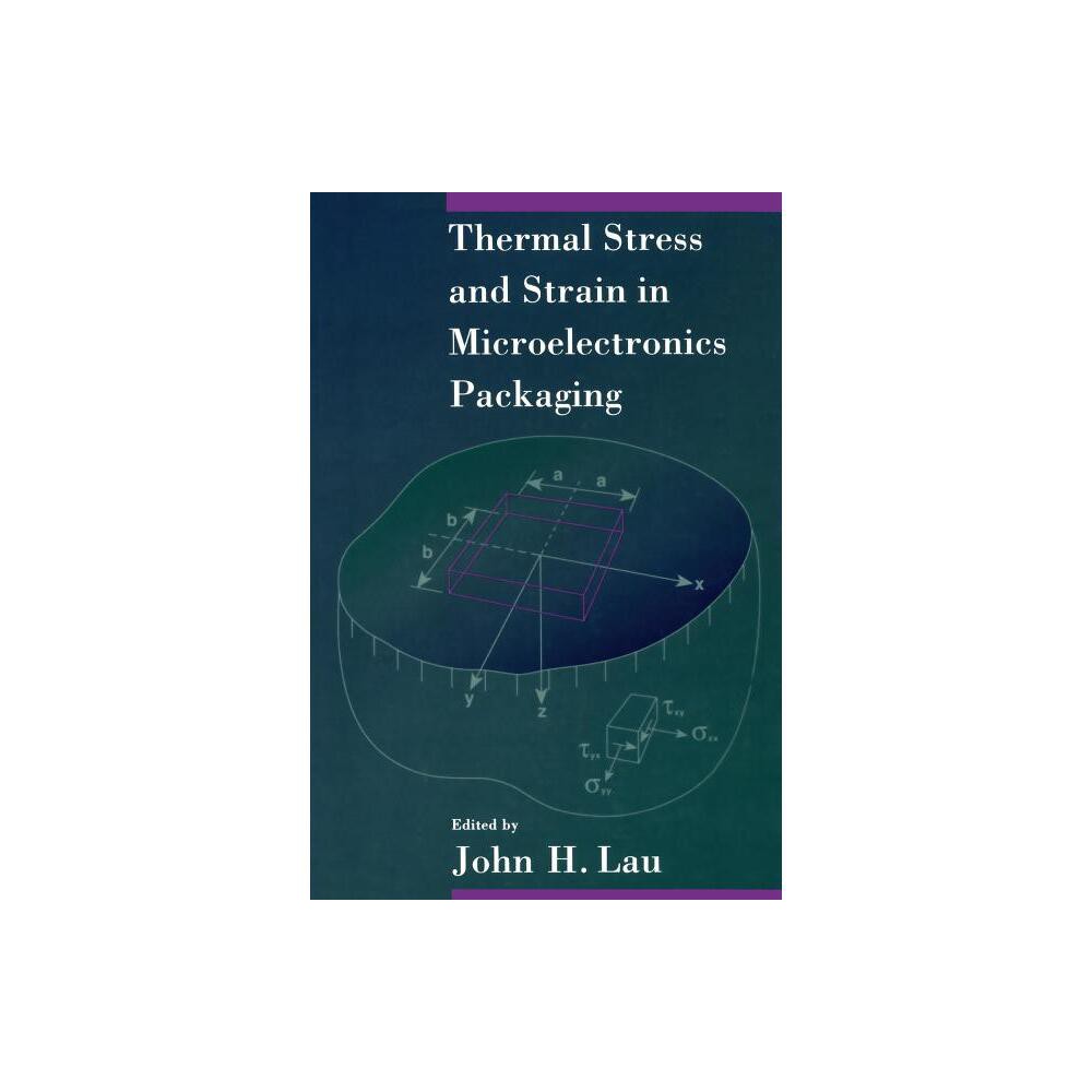 Thermal Stress and Strain in Microelectronics Packaging - by John Lau (Paperback)