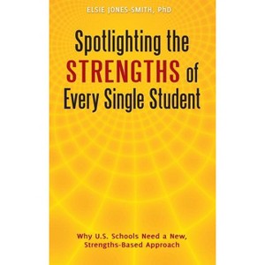 Spotlighting the Strengths of Every Single Student - by  Elsie Jones-Smith (Hardcover) - 1 of 1