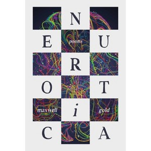 Neurotica - by  Maxwell I Gold (Paperback) - 1 of 1