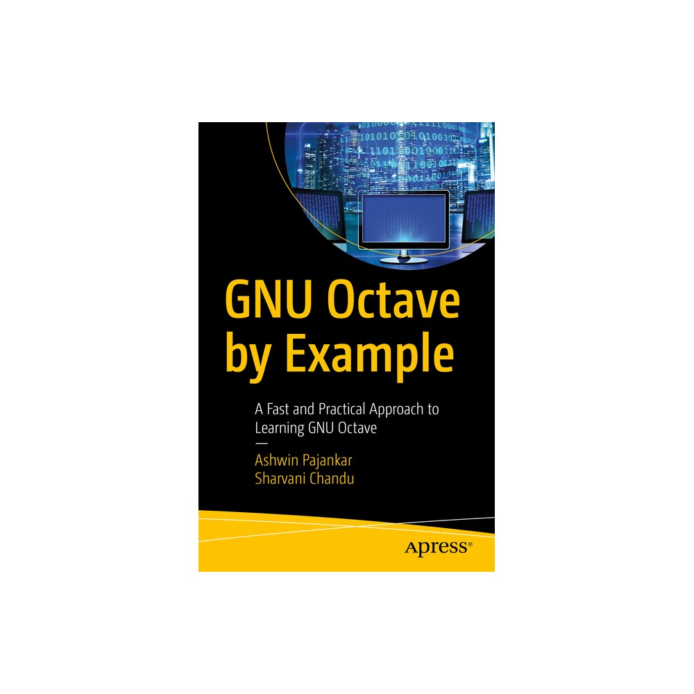 Gnu Octave by Example - by Ashwin Pajankar & Sharvani Chandu (Paperback)