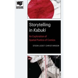 Storytelling in Kabuki - (Encapsulations: Critical Comics Studies) by  Steen Ledet Christiansen (Paperback) - 1 of 1