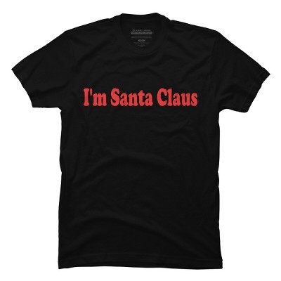 Men's Design By Humans Christmas I'm Santa Claus Text By BenX T-Shirt