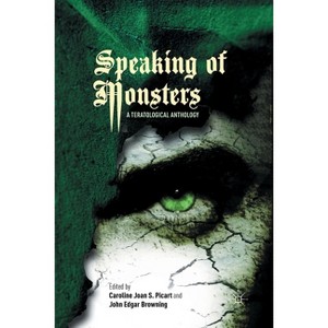 Speaking of Monsters - by  Caroline Joan S Picart & John Edgar Browning (Paperback) - 1 of 1