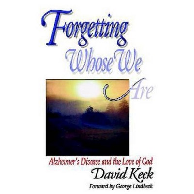 Forgetting Whose We Are - by  David Keck (Paperback)