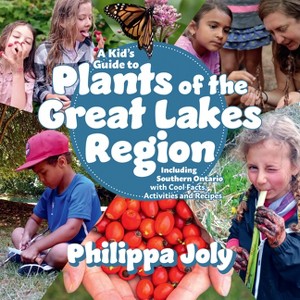 A Kid's Guide to Plants of the Great Lakes Region - by  Philippa Joly (Paperback) - 1 of 1