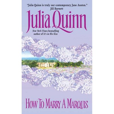 How to Marry a Marquis - (Avon Romantic Treasure) by  Julia Quinn (Paperback)