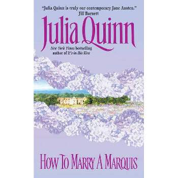 How to Marry a Marquis - (Avon Romantic Treasure) by  Julia Quinn (Paperback)