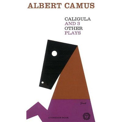 Caligula and Three Other Plays - (Vintage International) by  Albert Camus (Paperback)