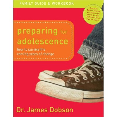 Preparing for Adolescence Family Guide and Workbook - by  James Dobson (Paperback)