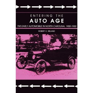 Entering the Auto Age - by  Robert E Ireland (Paperback) - 1 of 1