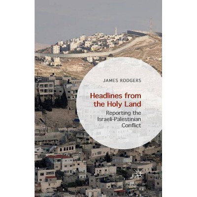 Headlines from the Holy Land - by  James Rodgers (Paperback)