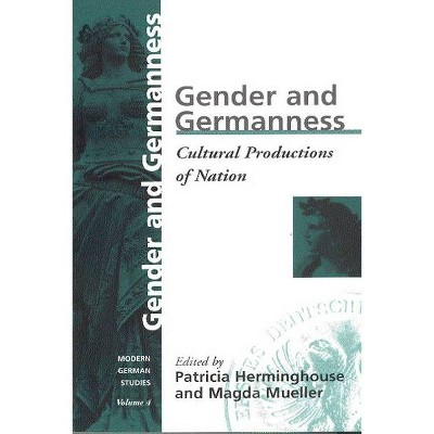 Gender and Germanness - (Modern German Studies) by  Patricia Herminghouse & Magda Mueller (Paperback)