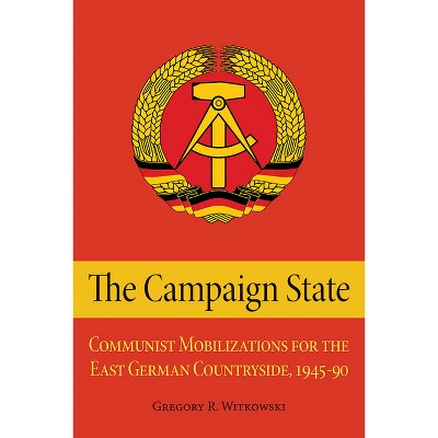 The Campaign State - by  Gregory Witkowski (Hardcover)