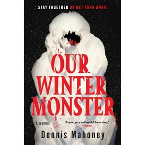 Our Winter Monster - by  Dennis Mahoney (Paperback) - 1 of 1