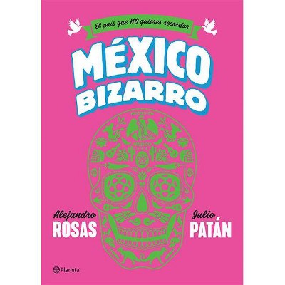México Bizarro - by  Rosas & Patán (Paperback)