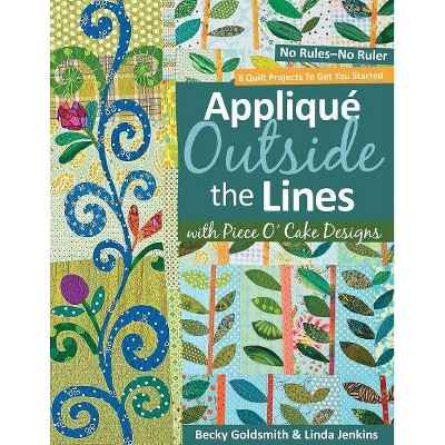 Applique Outside the Lines with Piece O'Cake Designs - by  Becky Goldsmith & Linda Jenkins (Mixed Media Product)