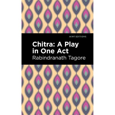 Chitra - (Mint Editions) by  Rabindranath Tagore (Paperback)