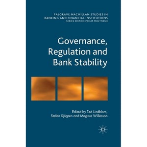 Governance, Regulation and Bank Stability - (Palgrave MacMillan Studies in Banking and Financial Institut) by  T Lindblom & S Sjögren & M Willesson - 1 of 1