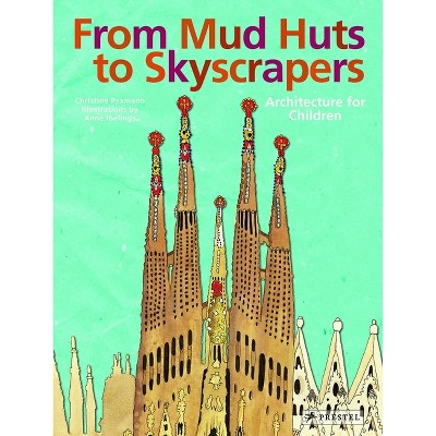 From Mud Huts to Skyscrapers - by  Christine Paxmann (Hardcover)