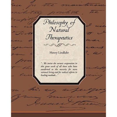 Philosophy of Natural Therapeutics - by  Henry Lindlahr (Paperback)