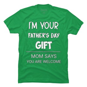 Men's Design By Humans I'm Your Father's Day Gift You Are Welcome By sukhendu12 T-Shirt - 1 of 2