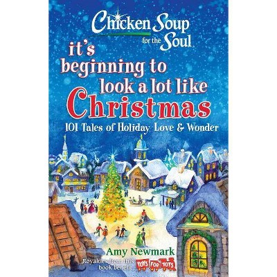 Chicken Soup for the Soul: It's Beginning to Look a Lot Like Christmas - by  Amy Newmark (Paperback)