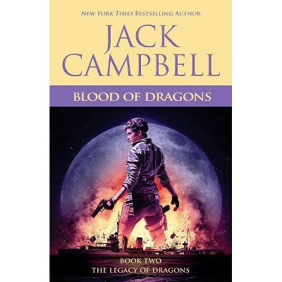 Blood of Dragons - (Legacy of Dragons) by  Jack Campbell (Paperback)