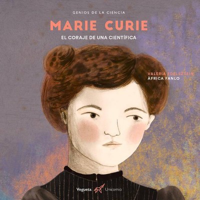 Marie Curie - (Genios de la Ciencia) by  África Fanlo & Valeria Edelszstein (Hardcover)