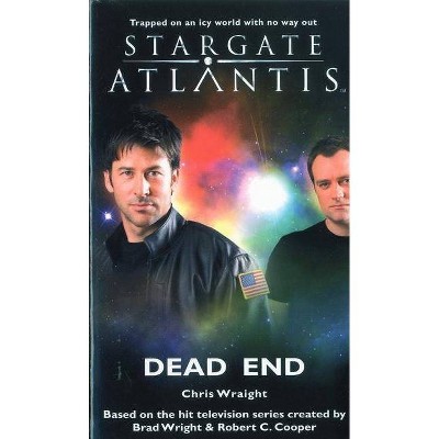 STARGATE ATLANTIS Dead End - (Stargate Atlantis (Paperback)) by  Chris Wraight (Paperback)