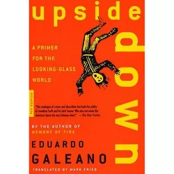 Upside Down - by  Eduardo Galeano (Paperback)