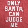 Womens Only Santa Can Judge Me T Shirt Funny Xmas Party Joke Tee for Ladies - Crazy Dog Women's T Shirt - 2 of 4