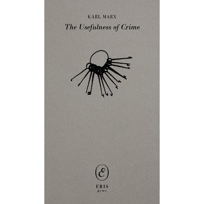 The Usefulness of Crime - (Eris Gems) by  Karl Marx (Paperback)