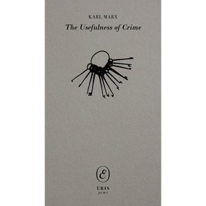 The Usefulness of Crime - (Eris Gems) by  Karl Marx (Paperback) - 1 of 1