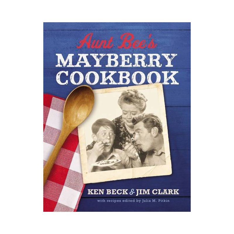 Aunt Bee's Mayberry Cookbook - by  Ken Beck & Jim Clark (Hardcover), 1 of 2