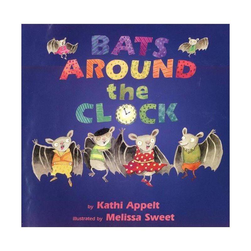 Bats Around the Clock - by  Kathi Appelt (Hardcover), 1 of 2