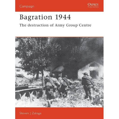 Bagration 1944 - (Campaign) by  Steven J Zaloga (Paperback)