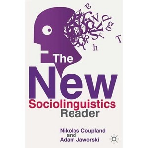 The New Sociolinguistics Reader - 2nd Edition by  Nikolas Coupland & Adam Jaworski (Paperback) - 1 of 1