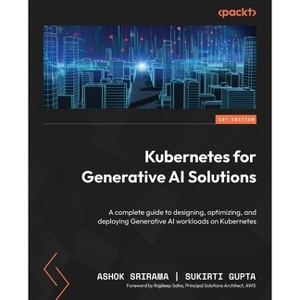 Kubernetes for Generative AI Solutions - by  Ashok Srirama & Sukirti Gupta (Paperback) - 1 of 1