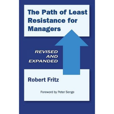 The Path of Least Resistance for Managers - by  Robert Fritz (Paperback)