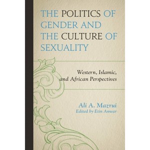 Politics of Gender and the Culture of Sexuality - by  Ali A Mazrui (Paperback) - 1 of 1