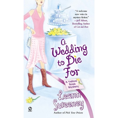 A Wedding to Die for - (Yellow Rose Mystery) by  Leann Sweeney (Paperback)