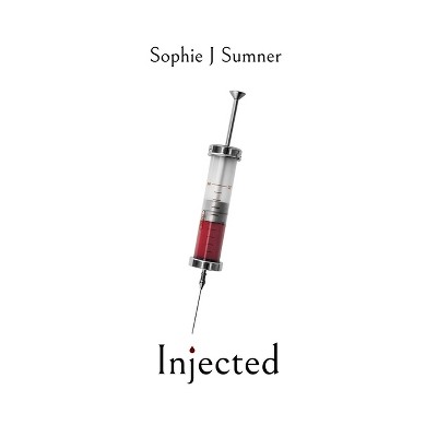 Injected - by  Sophie Sumner (Hardcover)