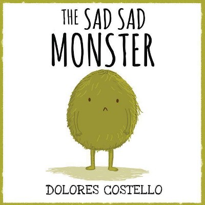 The Sad Sad Monster - by  Dolores Costello (Paperback)