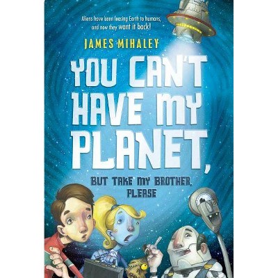 You Can't Have My Planet - by  James Mihaley (Paperback)