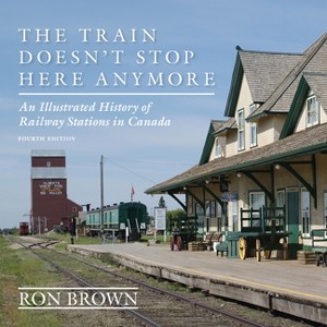 The Train Doesn't Stop Here Anymore - 4th Edition by  Ron Brown (Paperback) - 1 of 1